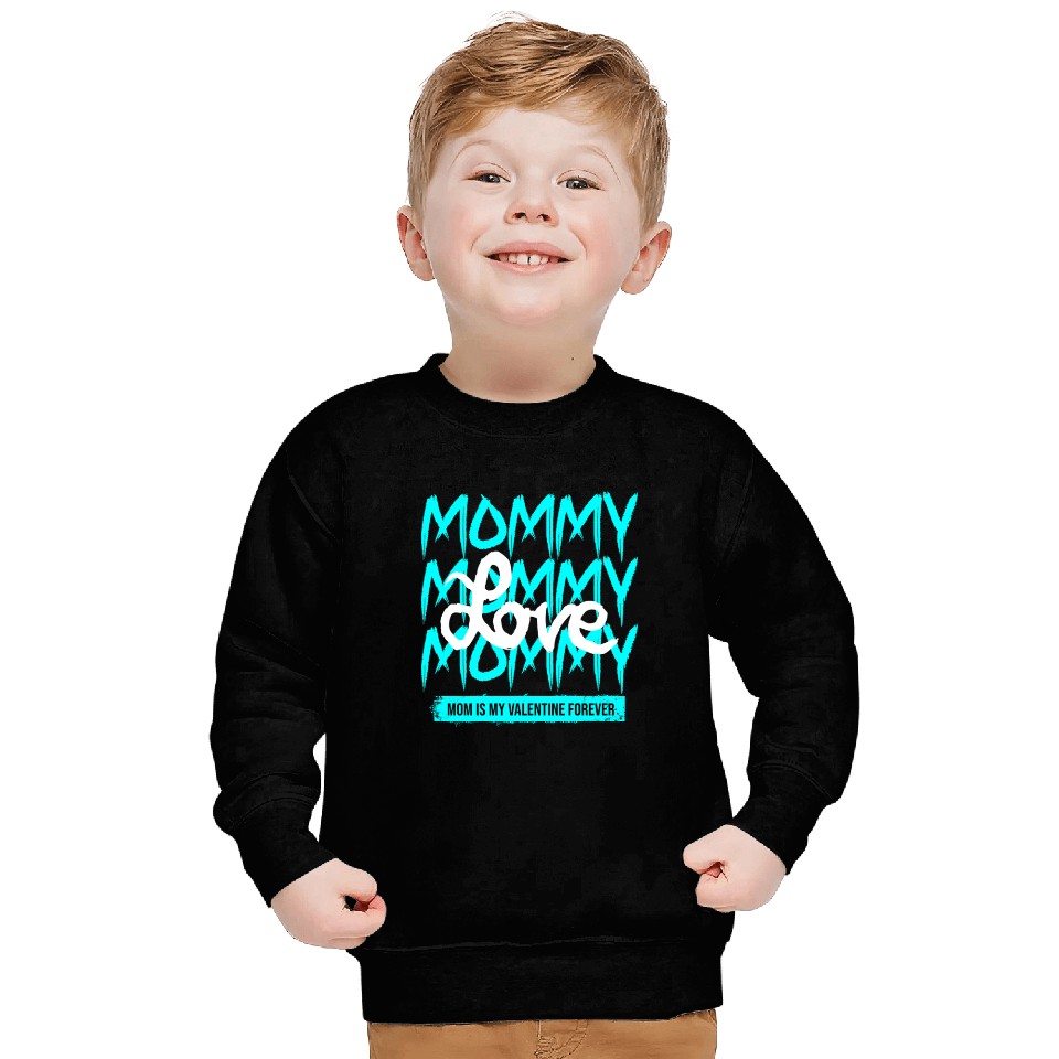 Mommy Love My Forever Valentine Sweatshirts