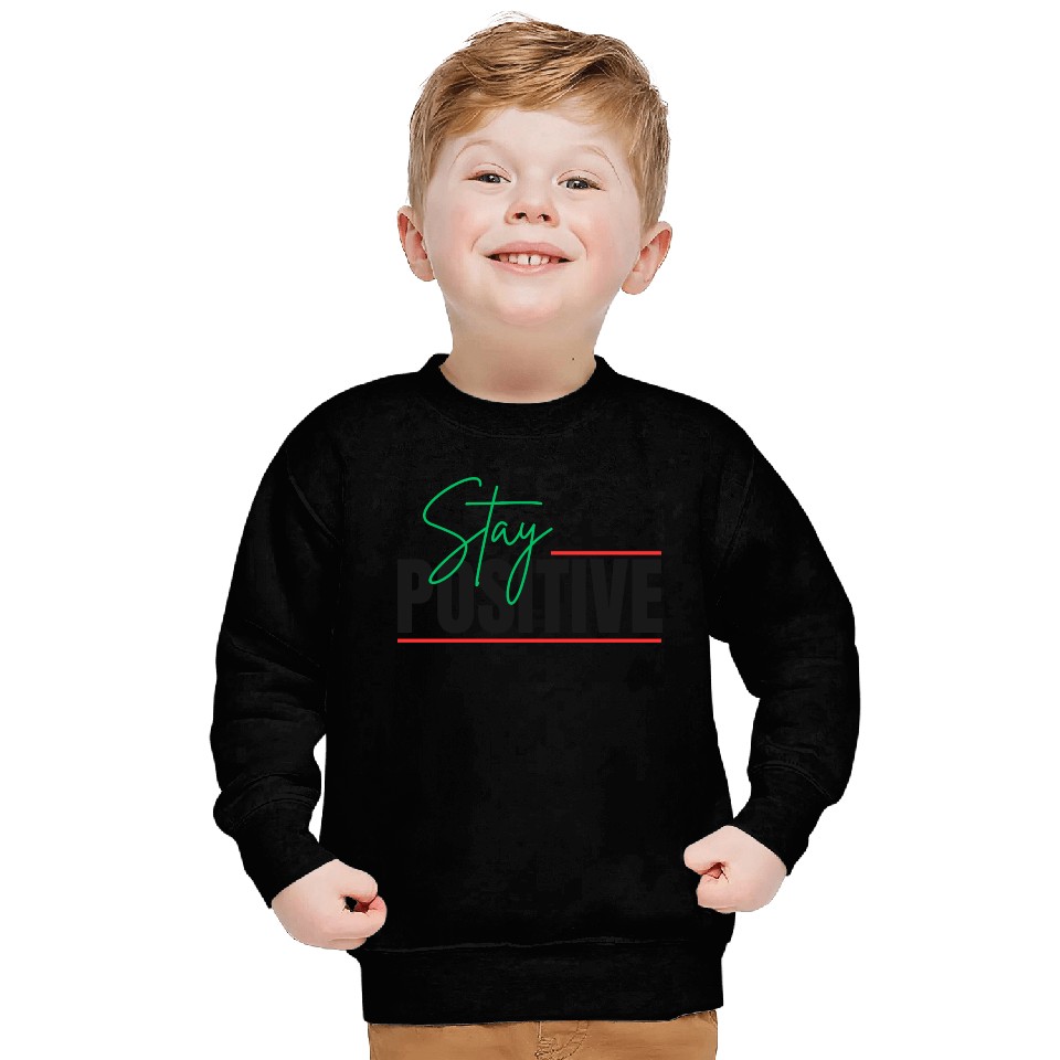 STAY POSITIVE Sweatshirts