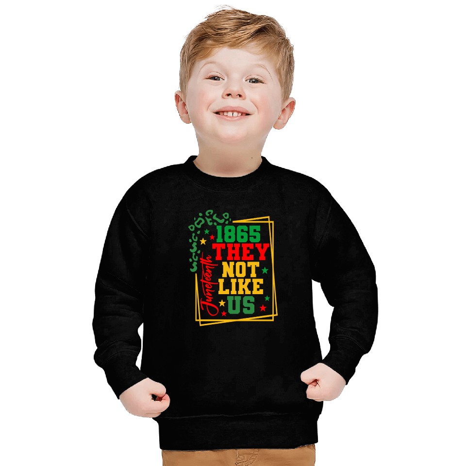 Black History Juneteenth 1865 They Not Like Us Sweatshirts