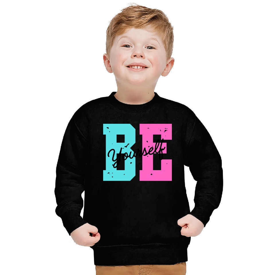 Be yourself Sweatshirts