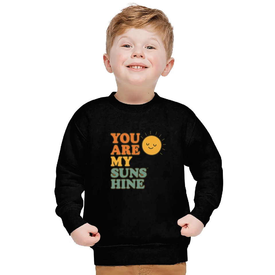 You Are My Sunshine Sweatshirts