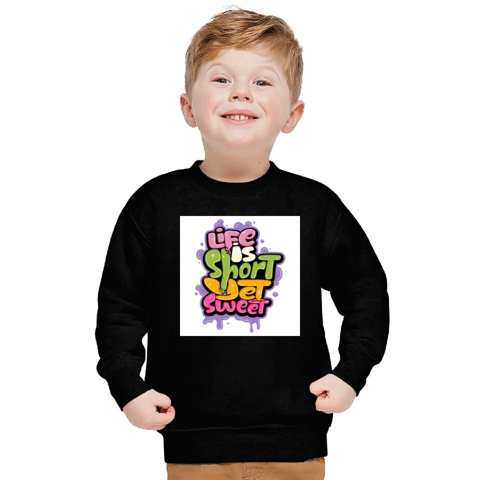 Life is Short Eat Sweet Graffiti Sweatshirts