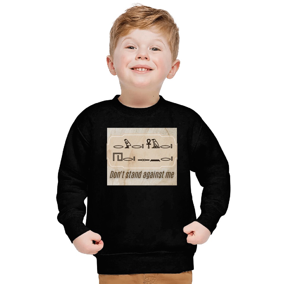 Ancient Command – Don’t Stand Against Me Sweatshirts