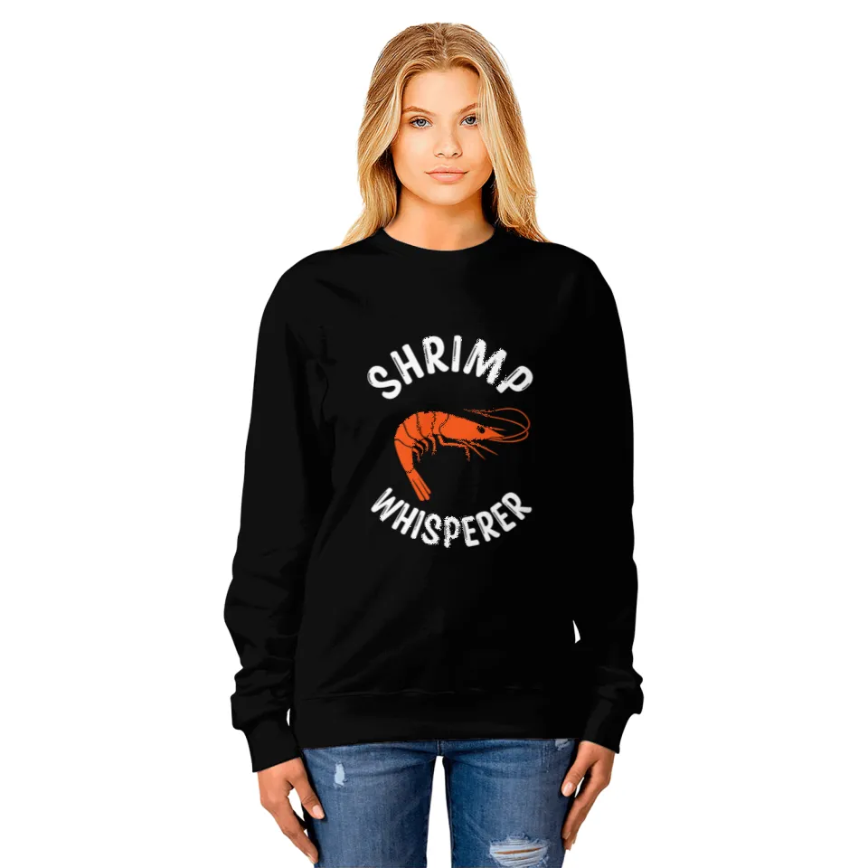 Shrimp Gift Whisperer 32 Sweatshirts
