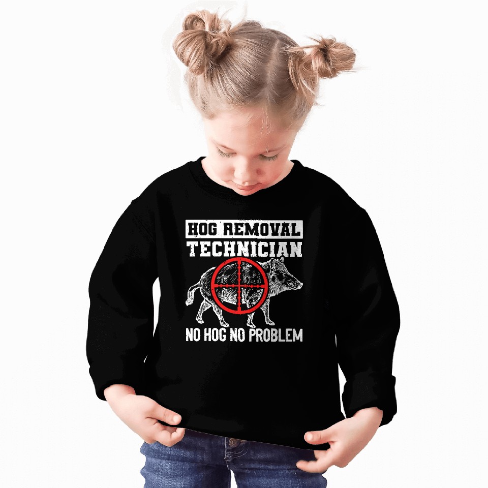 Hog Removal Technician No Hog No Problem Wild Boar Hunting Sweatshirts