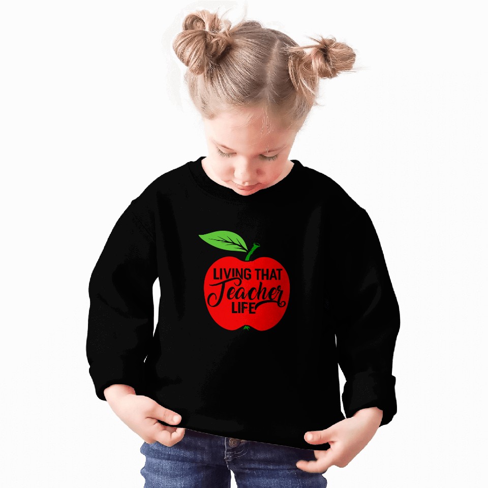 Living That Teacher Life Funny Teachers Student Sweatshirts