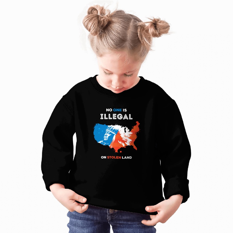 No One Is Illegal on Stolen Land Sweatshirts