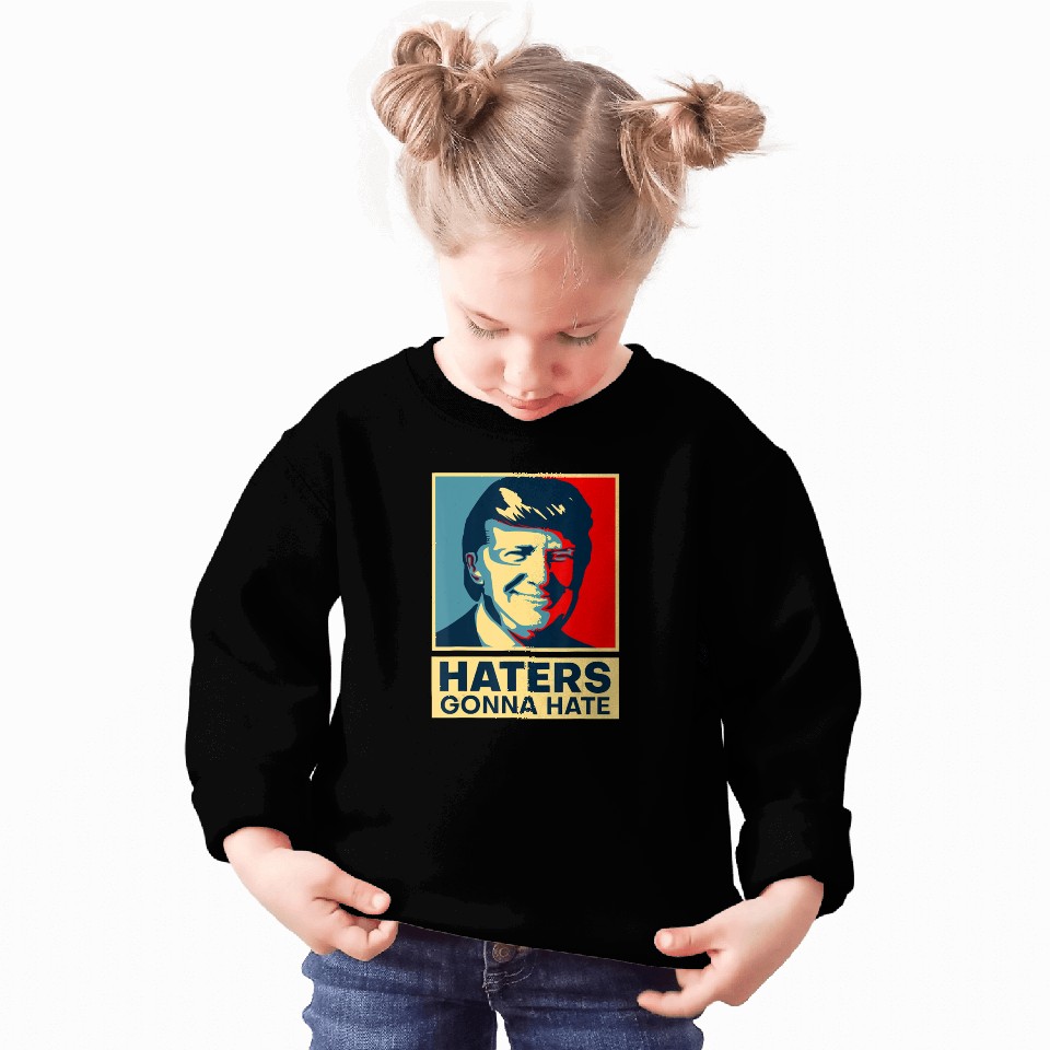 Funny Haters Gonna Hate President Donald Trump Sweatshirts