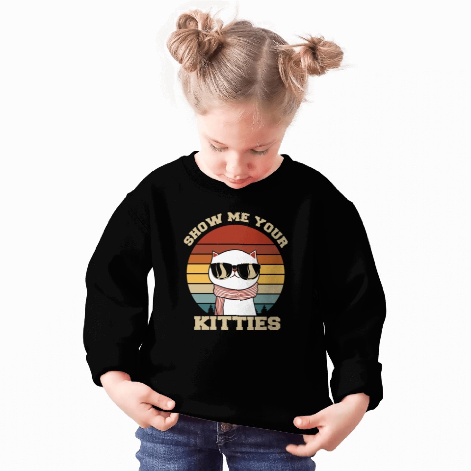 Show me your Kitties Cat Lover Sweatshirts