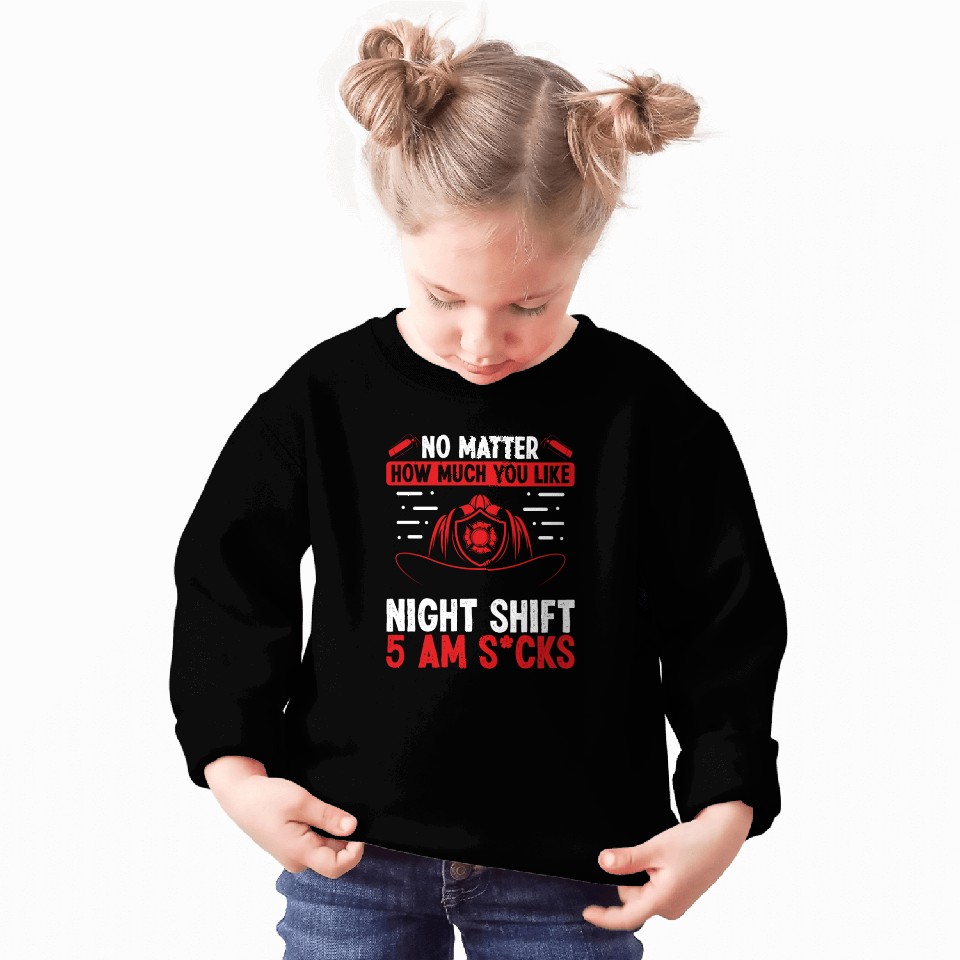 Firefighter 5 am Volunteer Night Shift Firemen Sweatshirts