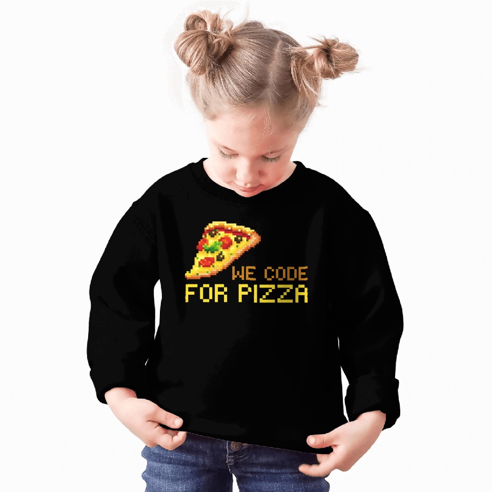 We Code For Pizza | Software Developer Meme Sweatshirts