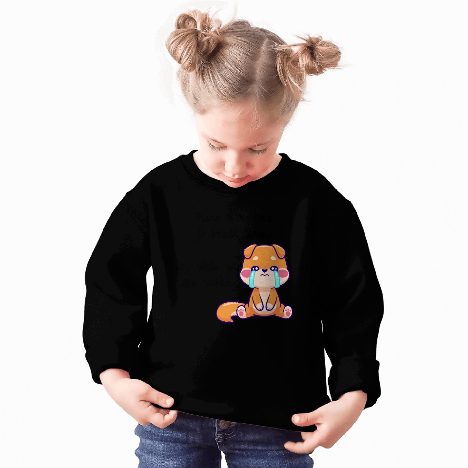 There is no time to cry now work Sweatshirts