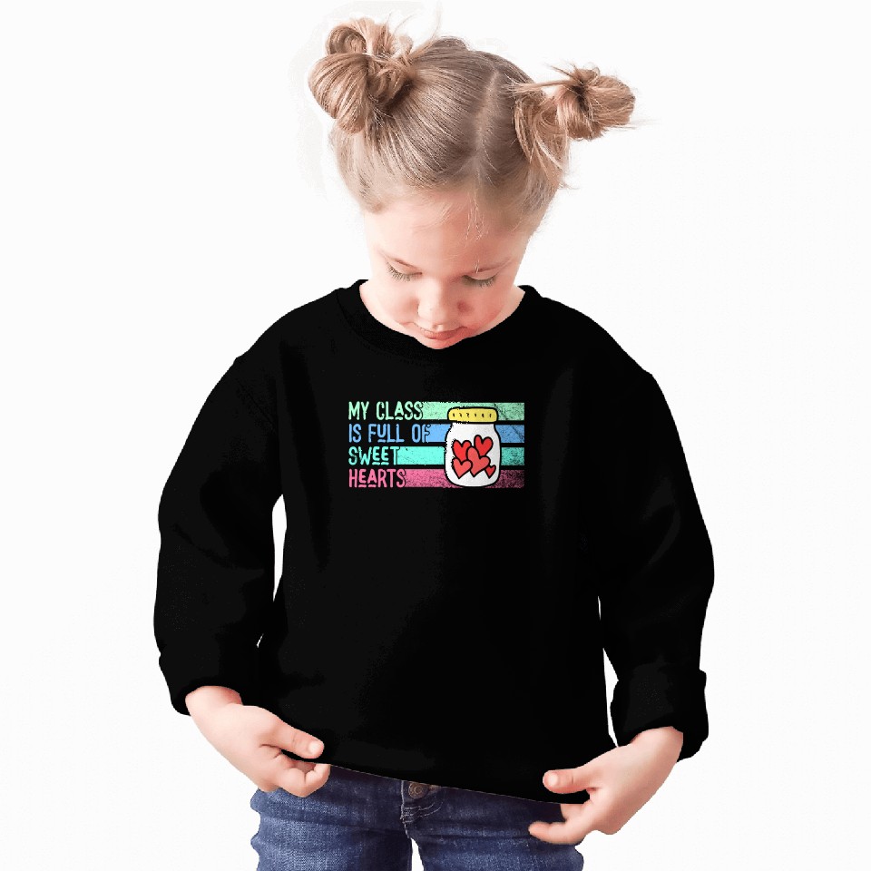 My Class Is Full Of Sweethearts Sweatshirts