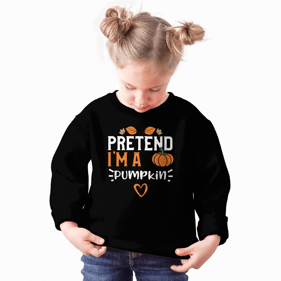 Pretend I'm A Pumpkin - Pumpkin Sweatshirts