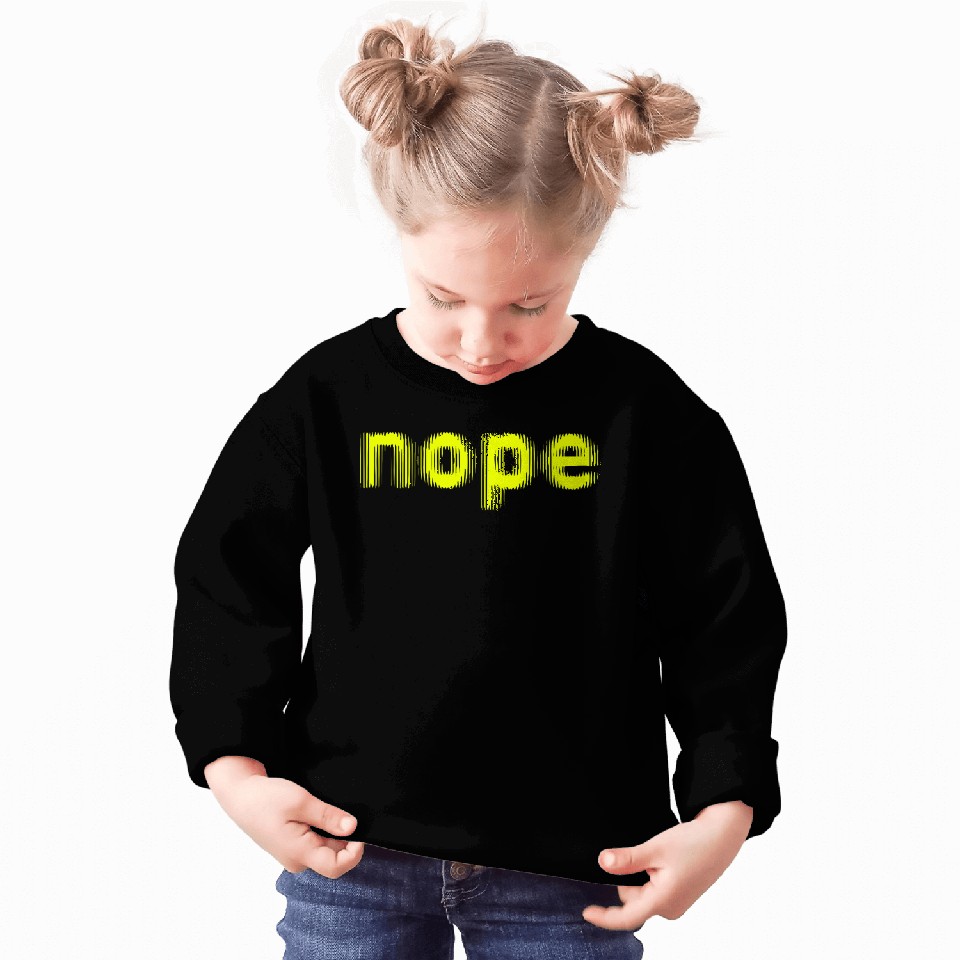NOPE - don't be a yes person! Sweatshirts