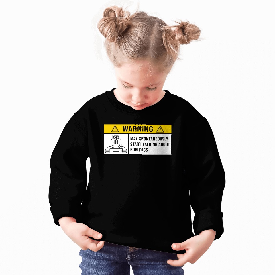 Robotics saying for Robotics students and teachers Sweatshirts