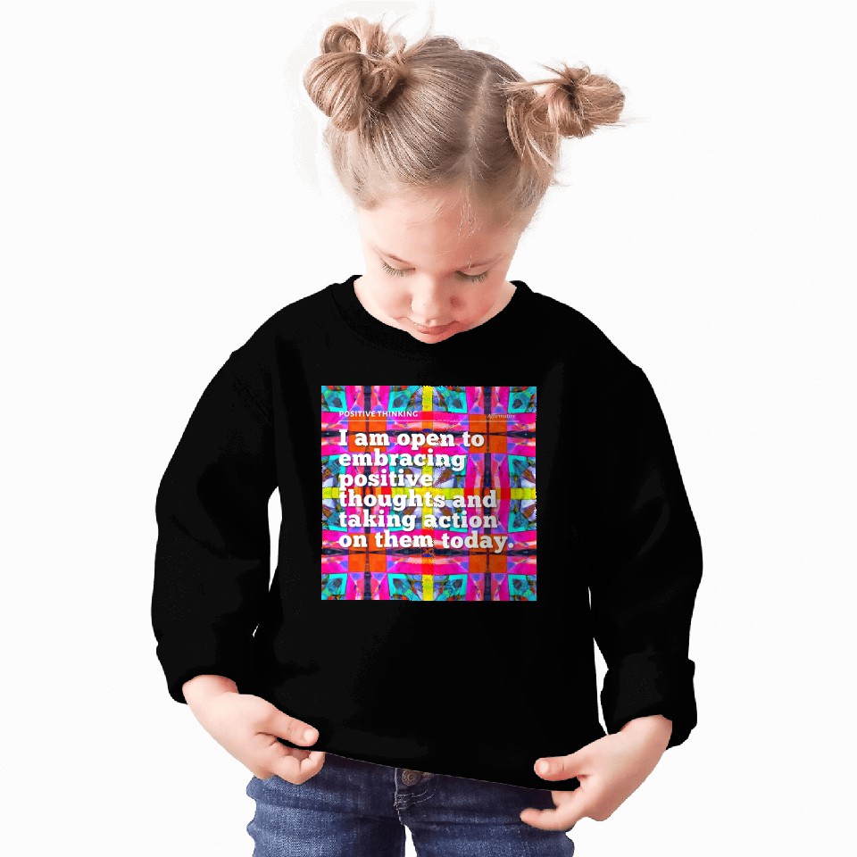 i am open to embracing positive thoughts Sweatshirts