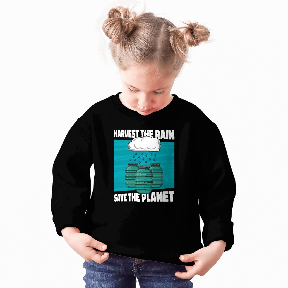 Save The Planet Rainwater Harvesting Water Sweatshirts