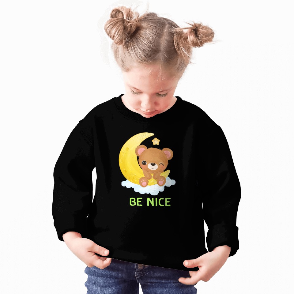 Be Nice. Sweatshirts