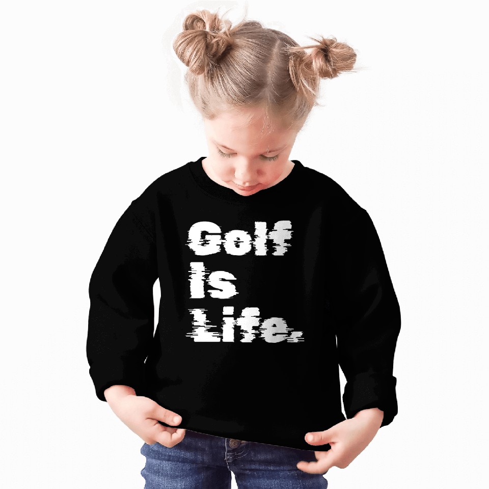 Golf Is Life, Golfer Design Sweatshirts