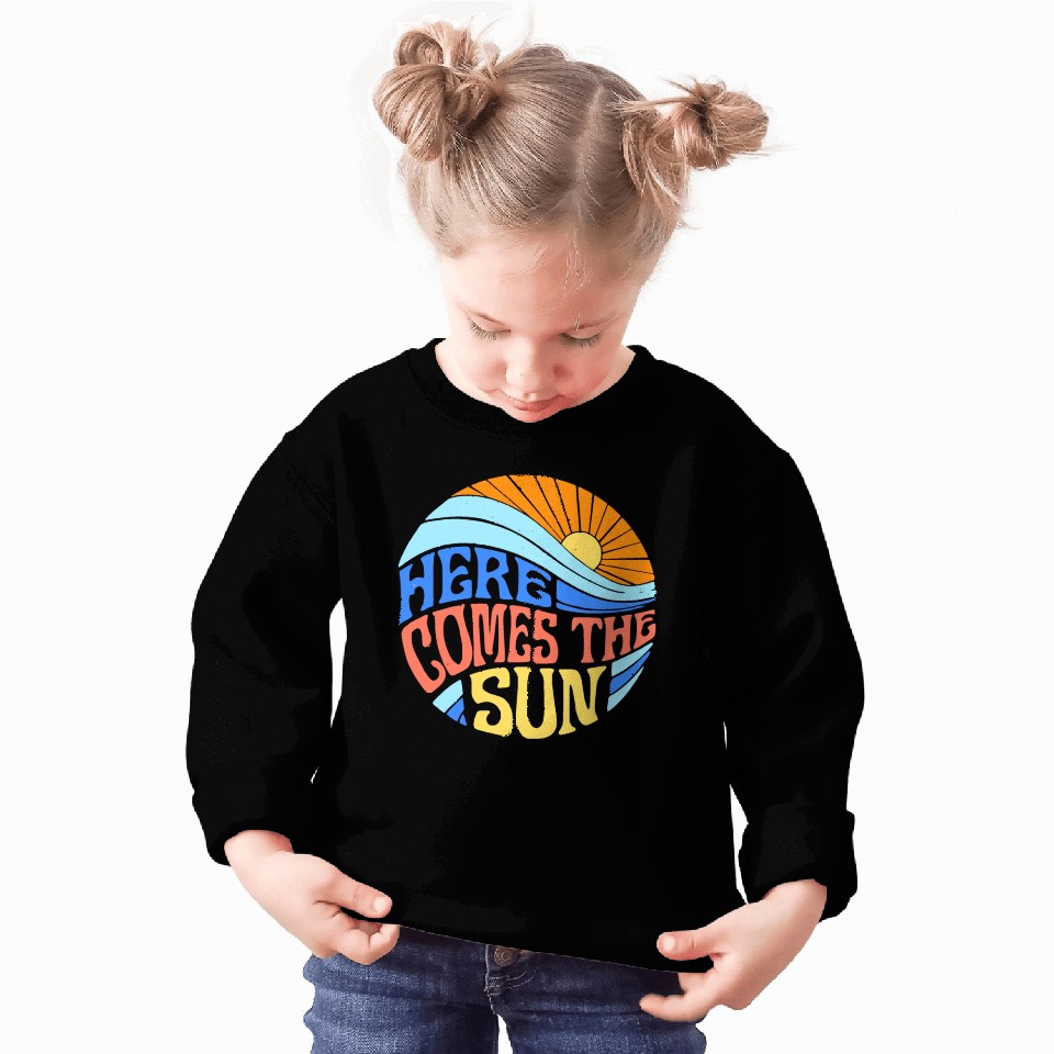 Here comes the sun Sweatshirts