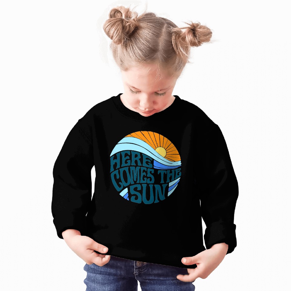 Here comes the sun Sweatshirts