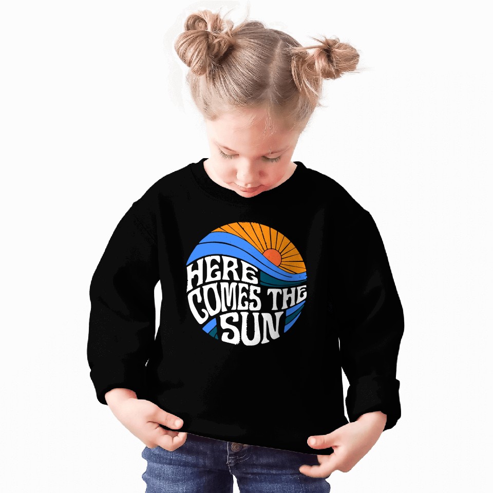 Here comes the sun Sweatshirts