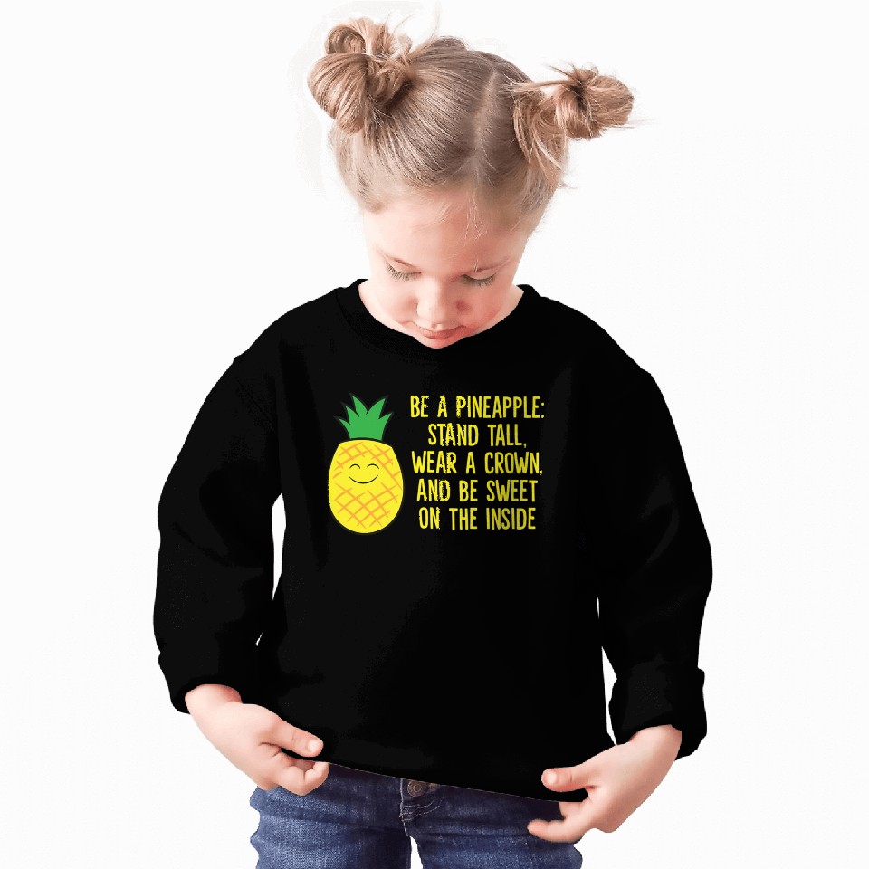 Pineapple Be A Pineapple Love eapples Sweatshirts