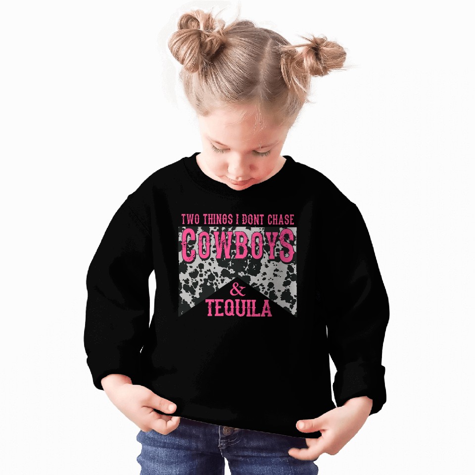 Things I Don'T Chase Cowboys Tequila Sweatshirts