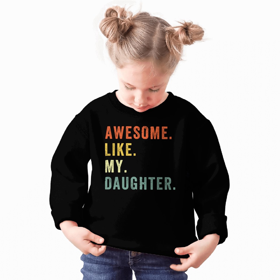 Awesome Like My Daughter Sweatshirts Father Day Gift Fro