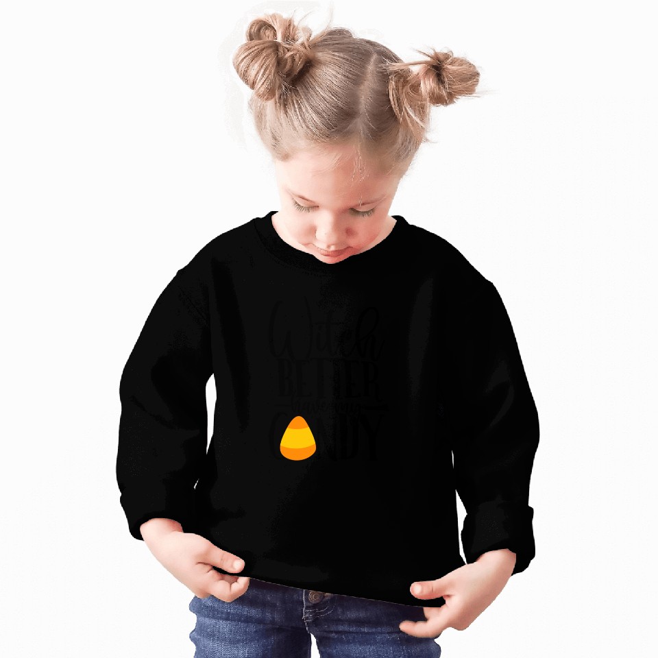 Witch Better Have My Candy Sweatshirts