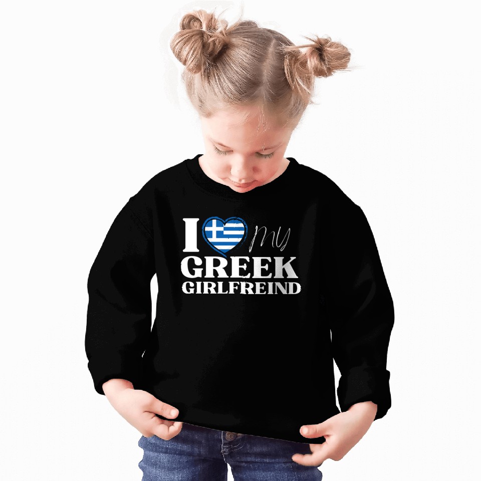 I Love My Greek Girlfriend Multi Nationality Sweatshirts