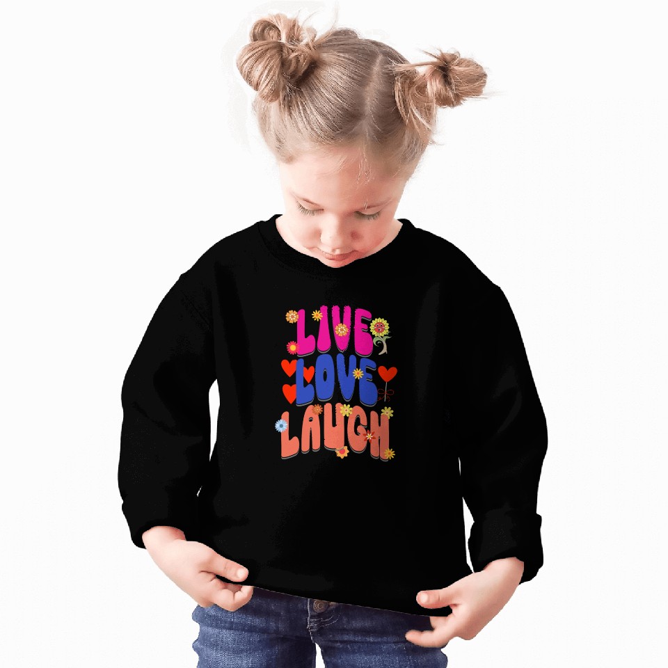 LIVE LOVE LAUGH Sweatshirts