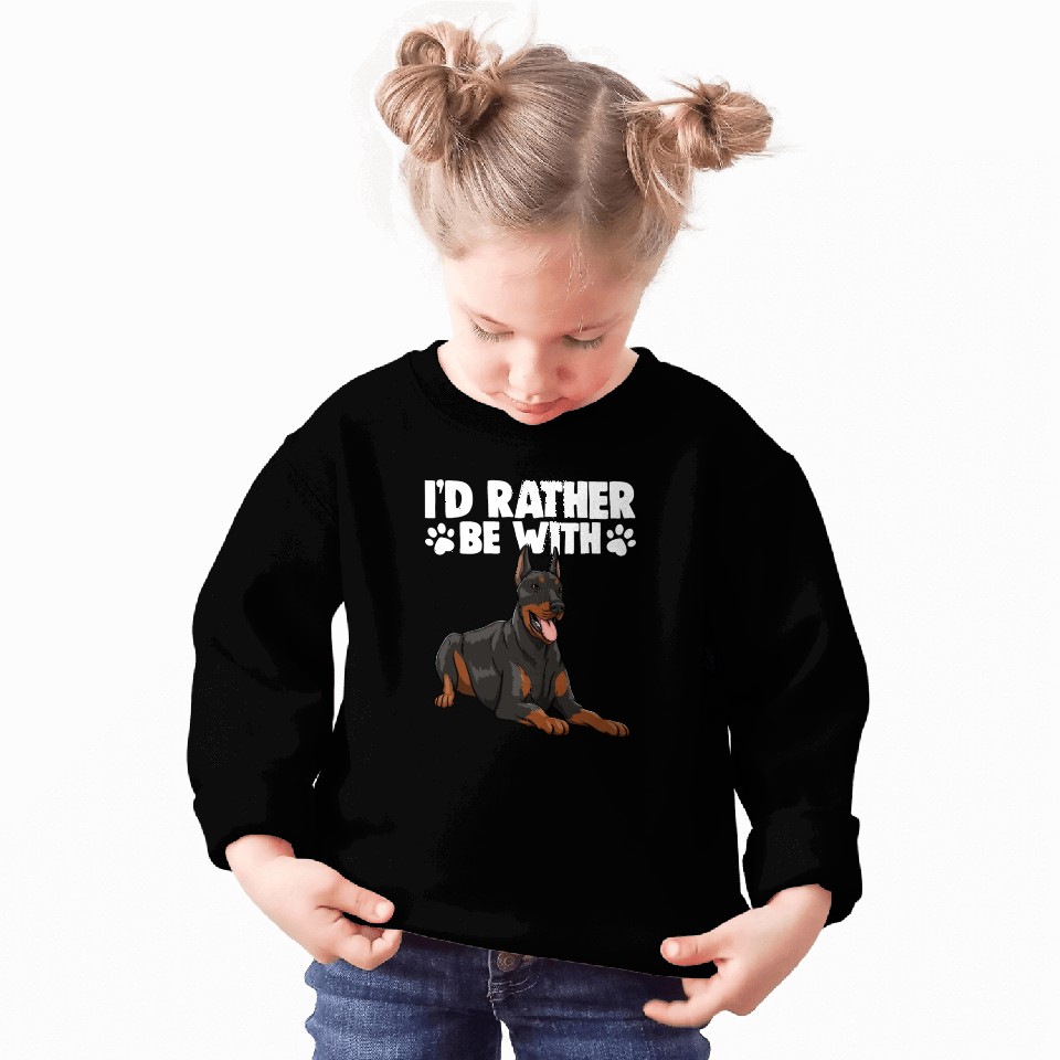 I'd Rather Be With Doberman Sweatshirts