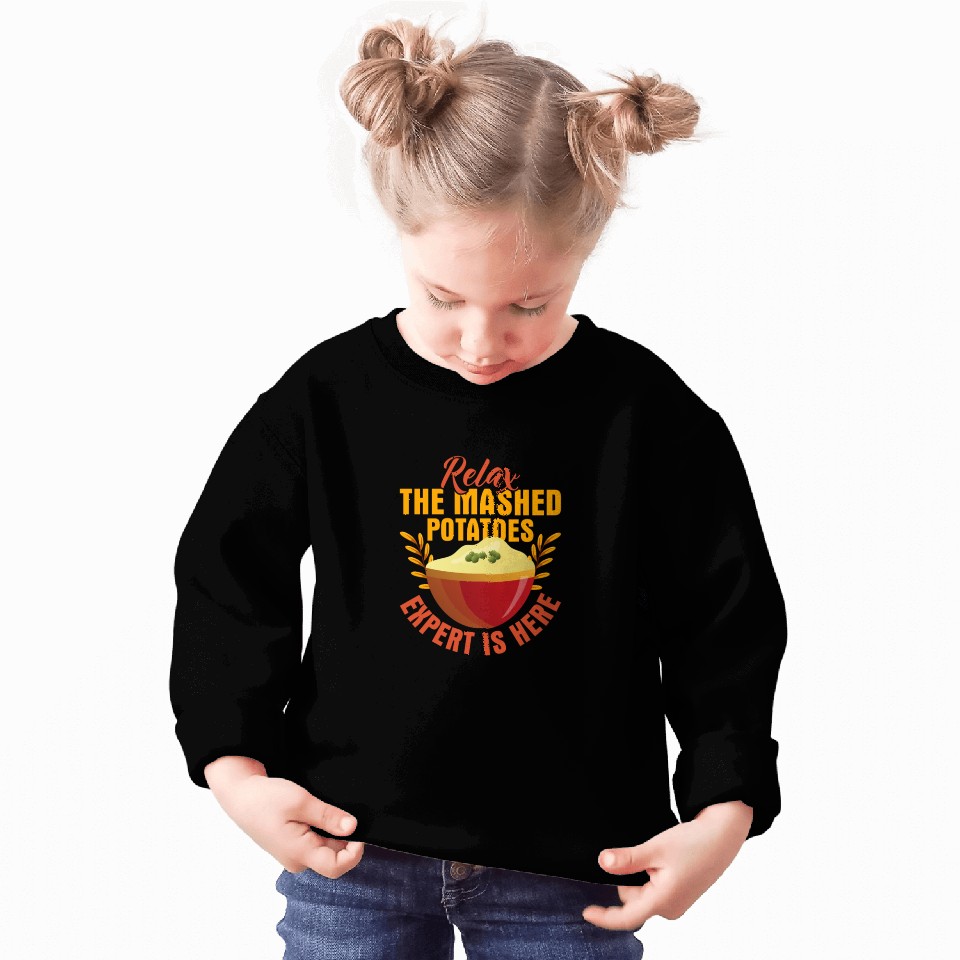 Relax The Mashed Potatoes Expert Is Here Dinner Th Sweatshirts