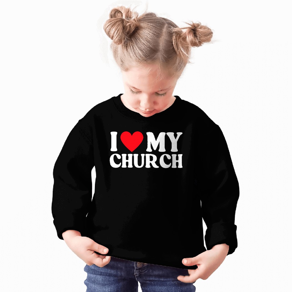 I Love My Church Christian Gift Sweatshirts