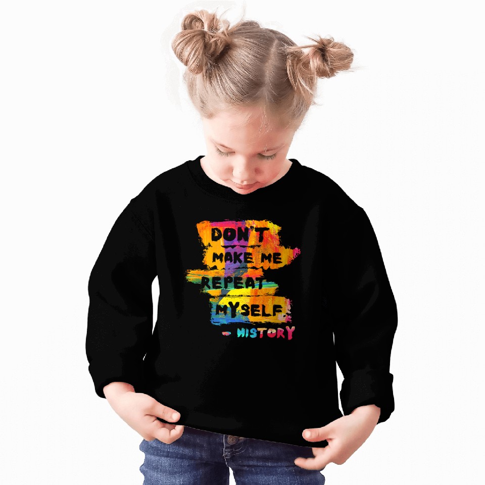 Hilarious History Repeat Myself Funny Teacher Sweatshirts