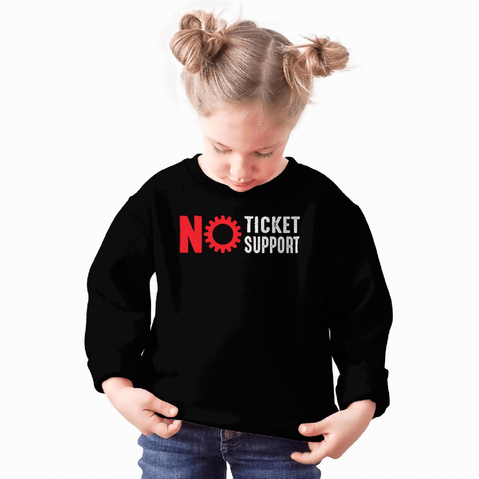 No Ticket No Support Work Job IT Admin Sweatshirts