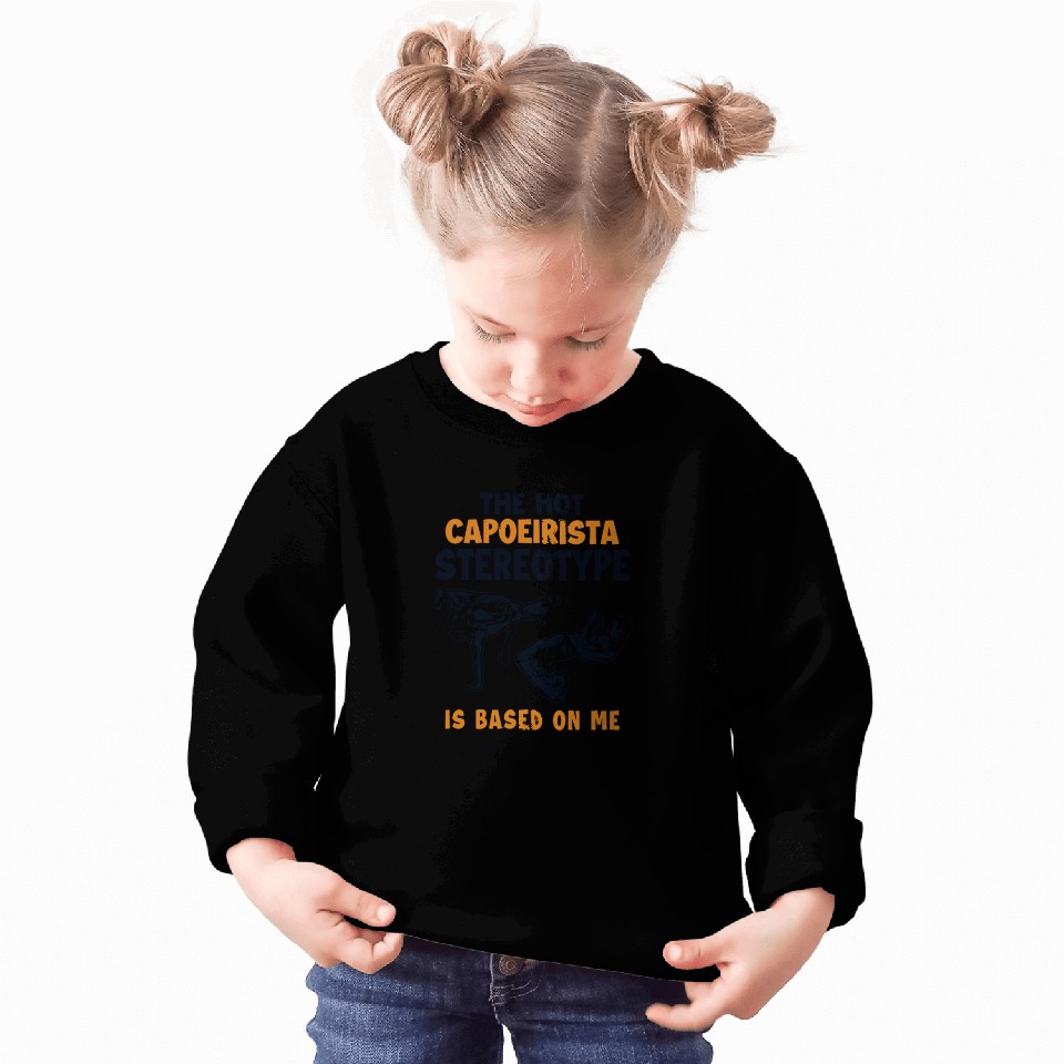 ca Capoeirista Stereotype is Based On Me Ginga Dan Sweatshirts