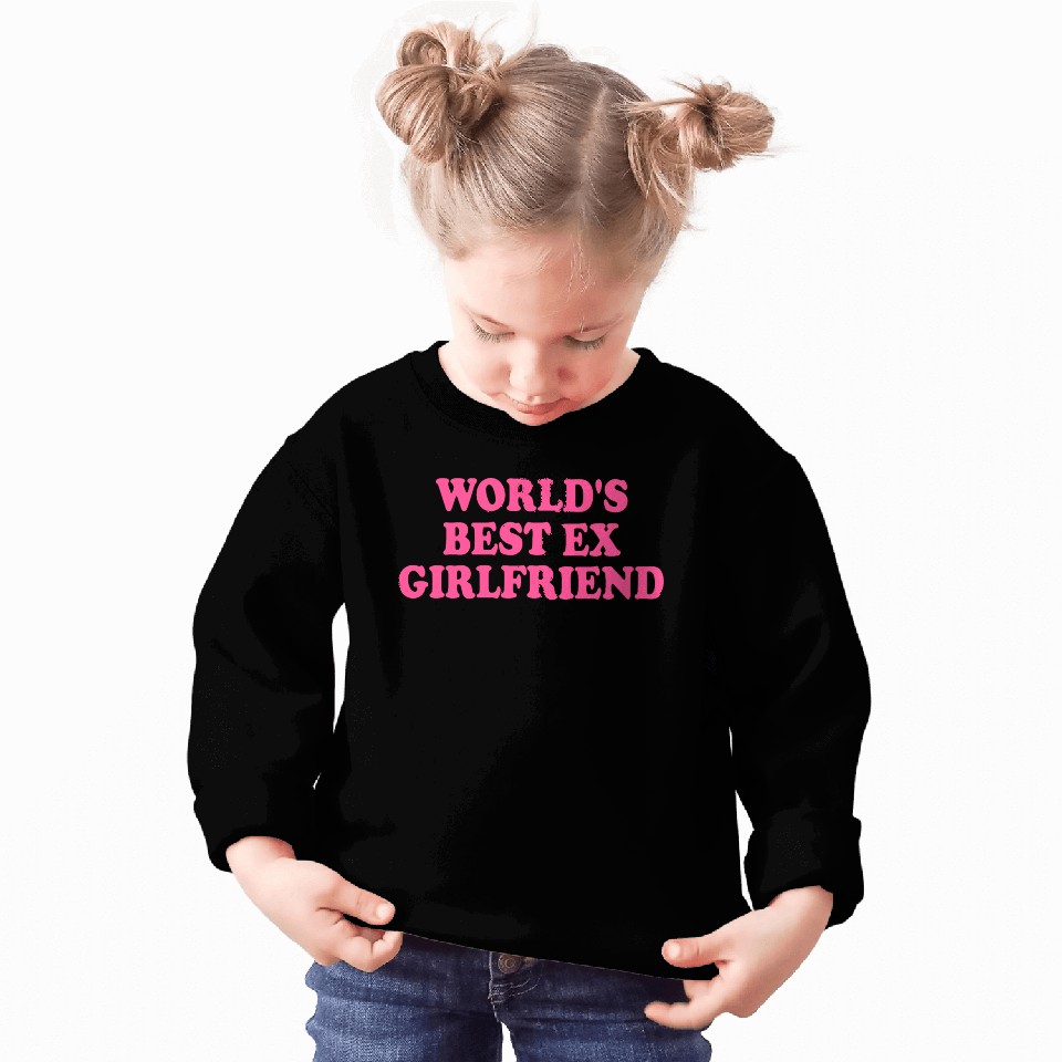 world's best ex girlfriend Sweatshirts