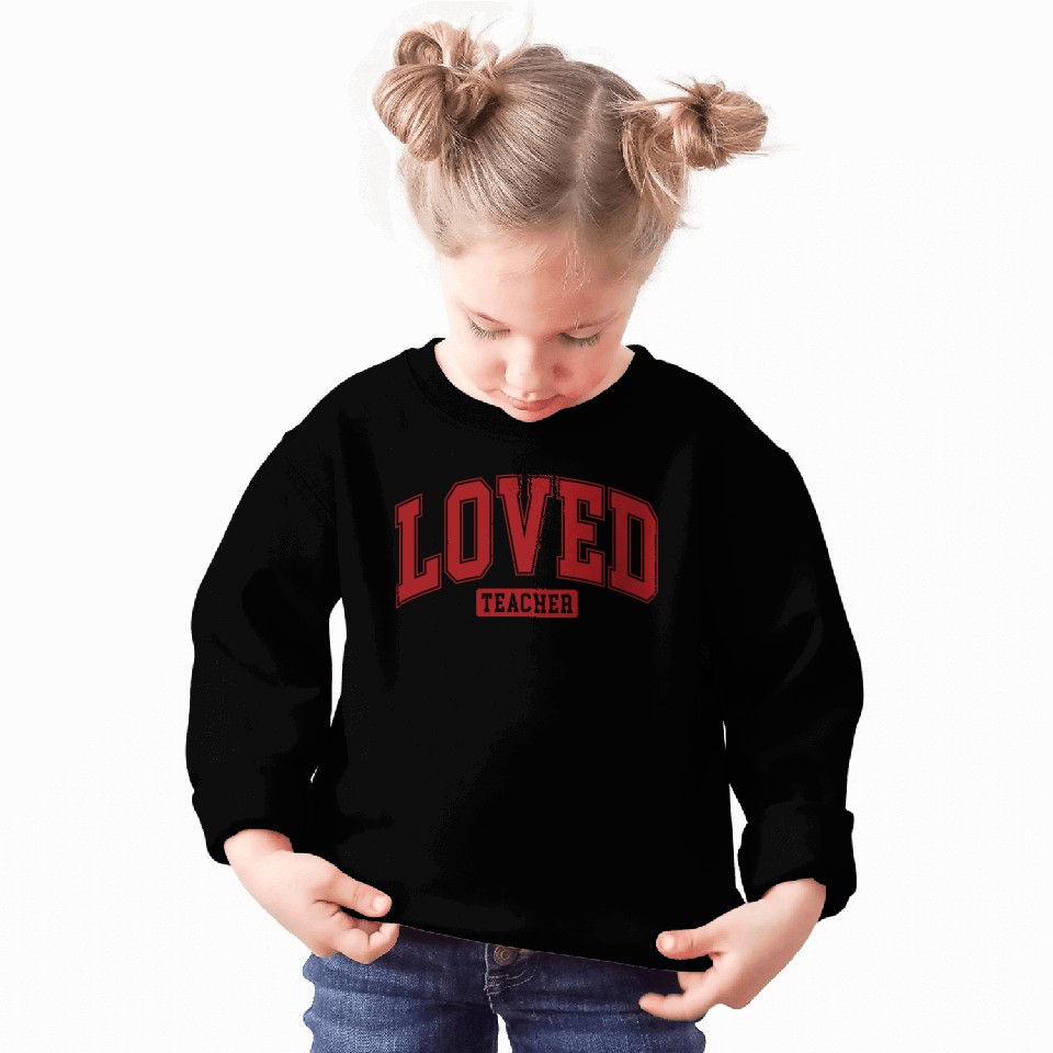Loved Teacher Sweatshirts