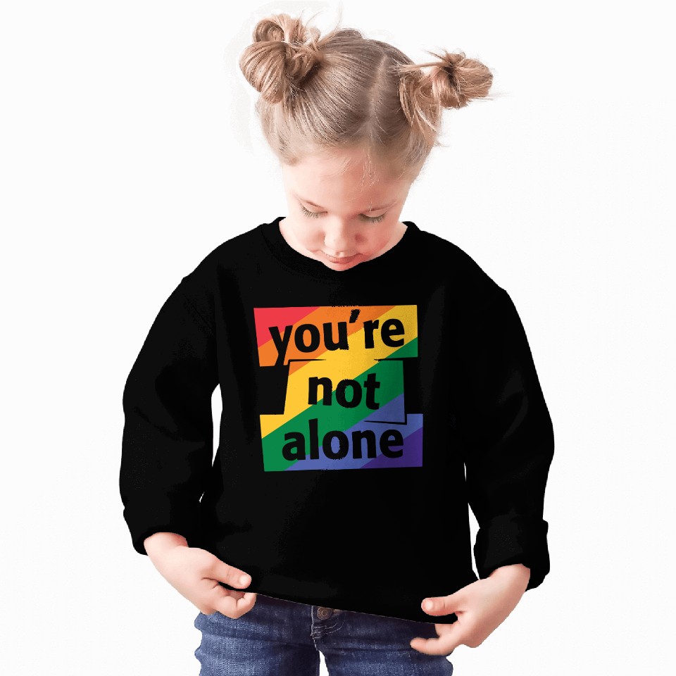 You are Not Alone Rainbow Sweatshirts