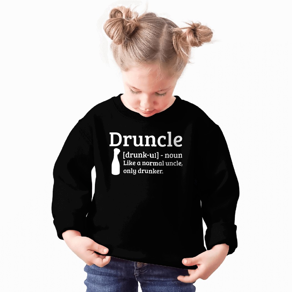 Druncle Drunk uncle like a normal uncle Sweatshirts