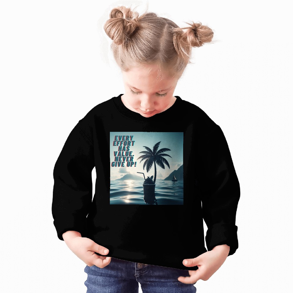 Every Effort Matters Never Give Up Sweatshirts