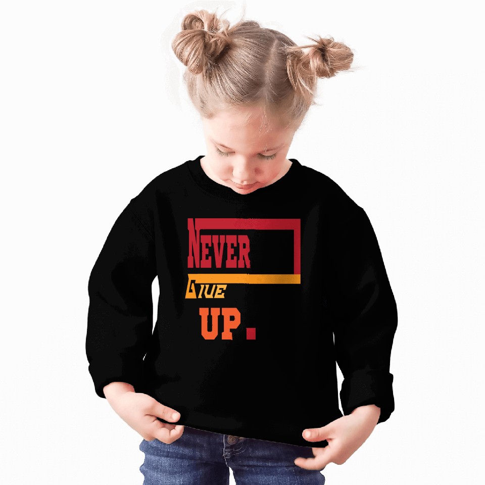 NEVER GIVE UP 01 Sweatshirts