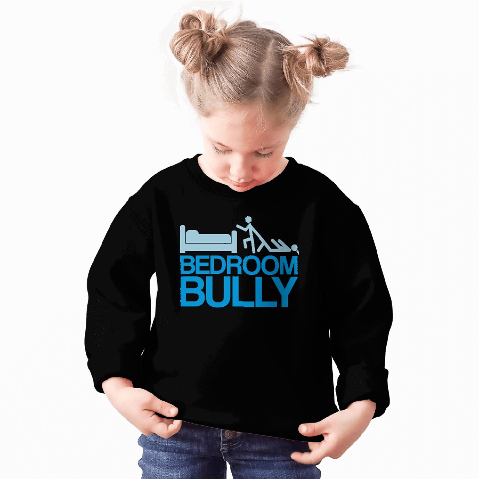 Bedroom Bully Sweatshirts
