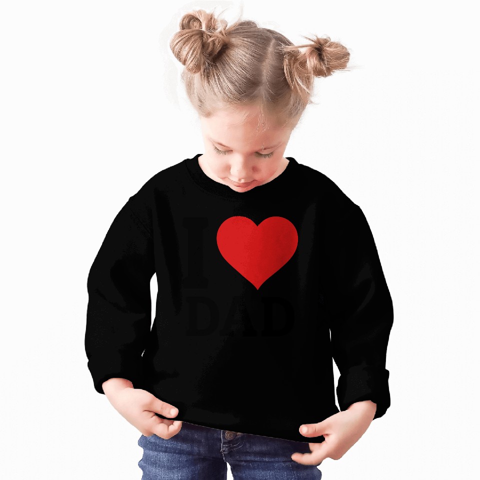 I love Dad Sweatshirts