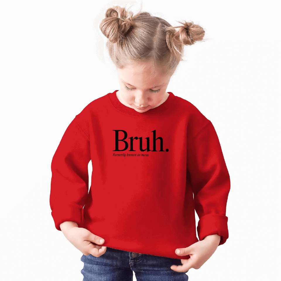 Bruh Formerly Known As Mom Sweatshirt