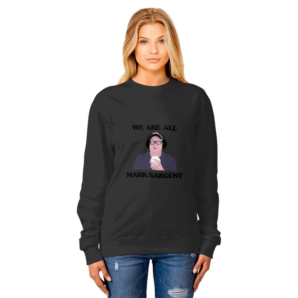 WE ARE ALL MARK SARGENT (1) Sweatshirts