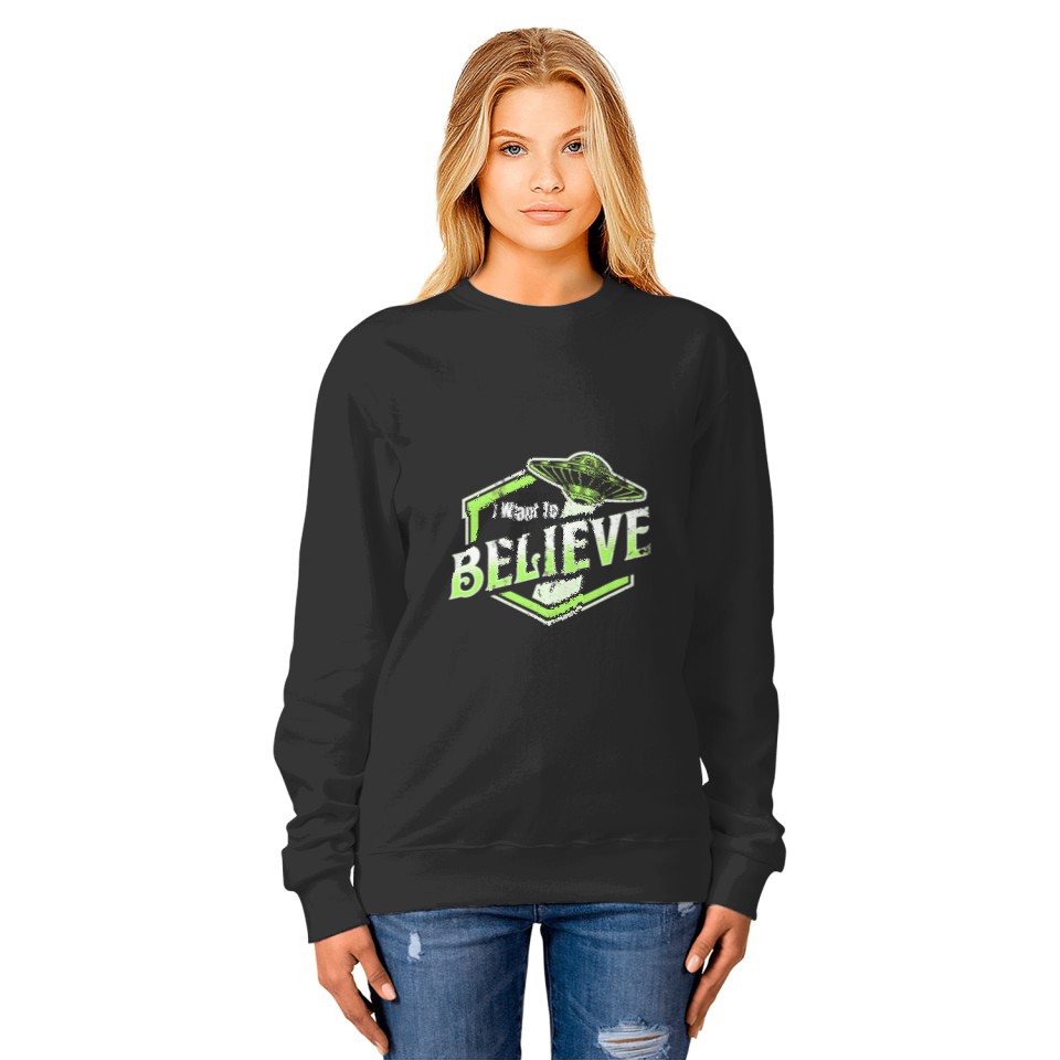 I Want To Believe 2Funny Alien UFO Sweatshirts